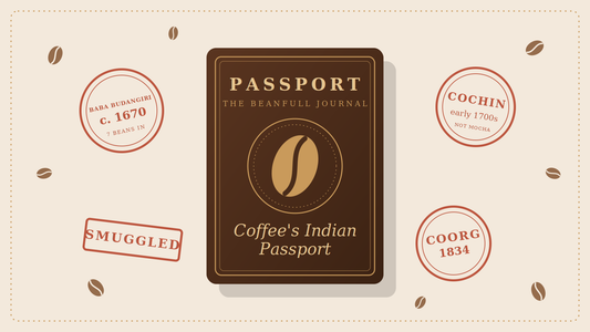 Coffee's Indian Passport : Stamped, Smuggled and Slightly Exaggerated.